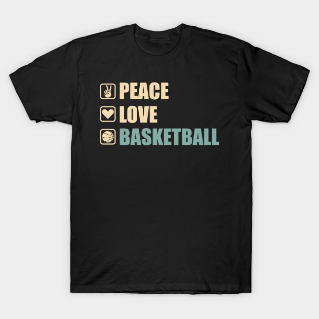 Peace Love Basketball - Funny Basketball Lovers Gift T-Shirt by DnB